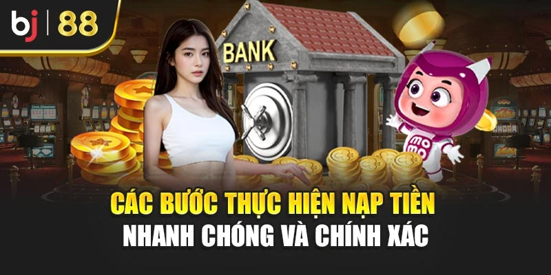 Các bước thực hiện nạp tiền nhanh chóng và chính xác