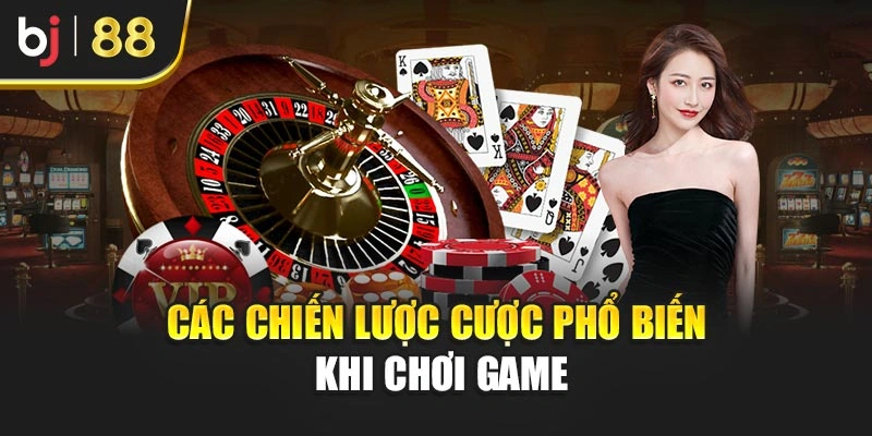 Các chiến lược cược phổ biến khi chơi game