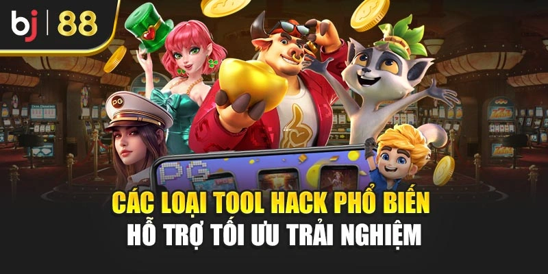 Các loại tool hack phổ biến hỗ trợ tối ưu trải nghiệm