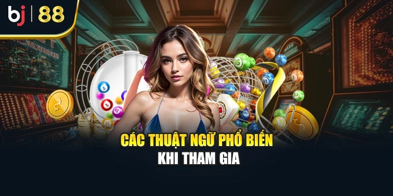 Các thuật ngữ phổ biến khi tham gia