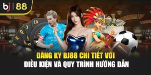 Đăng Ký Bj88 Chi Tiết Với Điều Kiện Và Quy Trình Hướng Dẫn