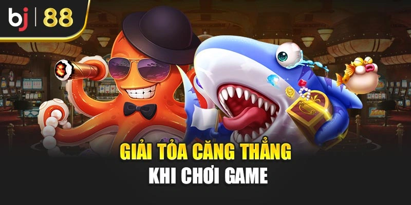 Giải tỏa căng thẳng khi chơi game