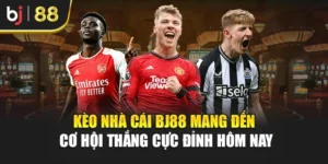 Kèo Nhà Cái Bj88 Mang Đến Cơ Hội Thắng Cực Đỉnh Hôm Nay