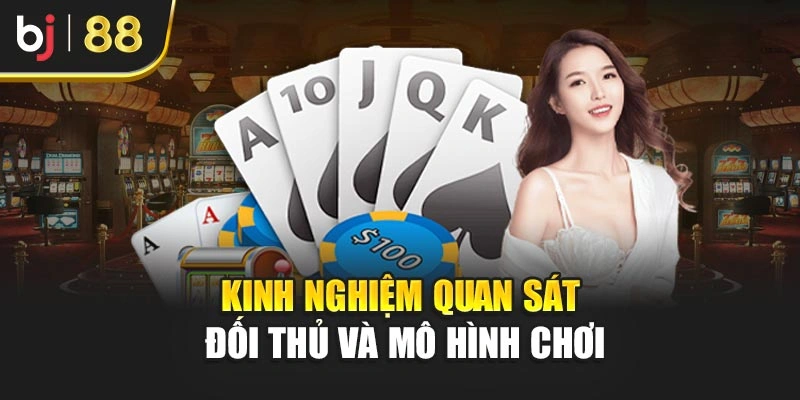 Kinh nghiệm quan sát đối thủ và mô hình chơi