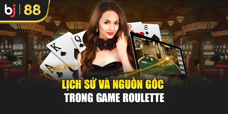 Lịch sử và nguồn gốc trong game Roulette