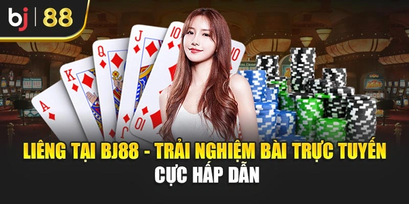 Liêng Tại Bj88 - Trải Nghiệm Bài Trực Tuyến Cực Hấp Dẫn