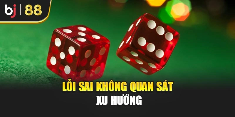 Lỗi sai không quan sát xu hướng