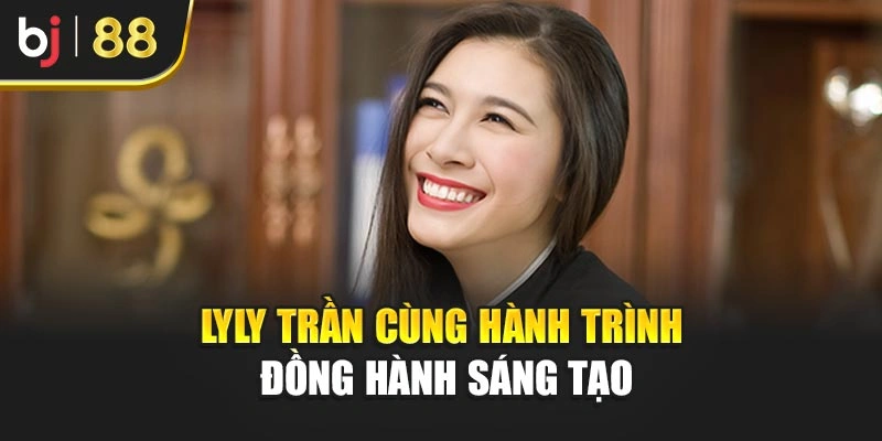 Lyly Trần cùng hành trình đồng hành sáng tạo