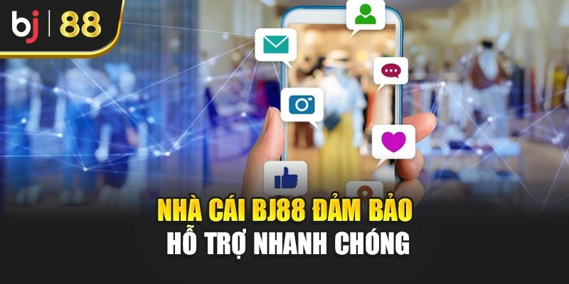 Nhà cái BJ88 đảm bảo hỗ trợ nhanh chóng