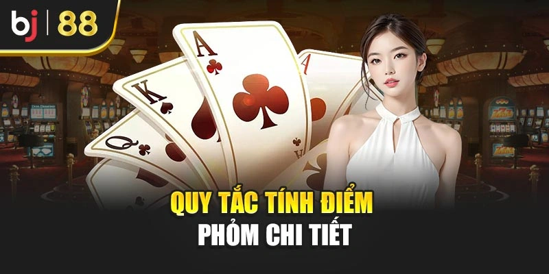 Quy tắc tính điểm Phỏm chi tiết