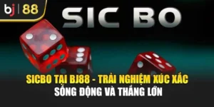 Sicbo Tại Bj88 - Trải Nghiệm Xúc Xắc Sống Động Và Thắng Lớn