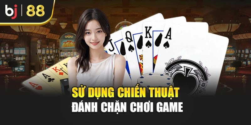 Sử dụng chiến thuật đánh chặn chơi game